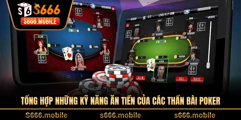 Tổng hợp những kỹ năng ăn tiền của các thần bài poker